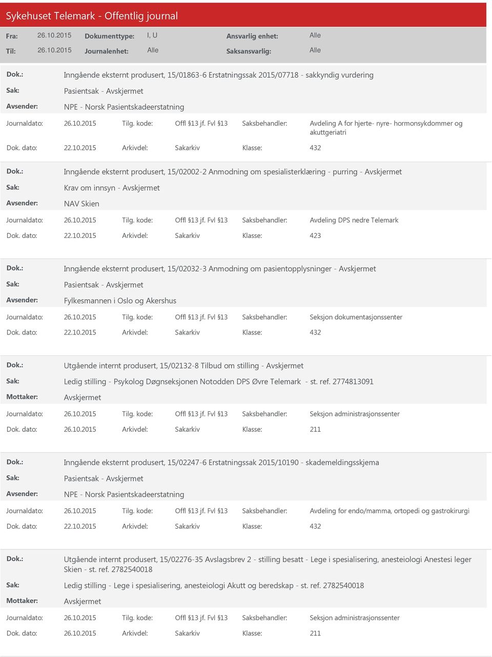 pasientopplysninger - Pasientsak - Fylkesmannen i Oslo og Akershus tgående internt produsert, 15/02132-8 Tilbud om stilling - Ledig stilling - Psykolog Døgnseksjonen Notodden DPS Øvre Telemark - st.