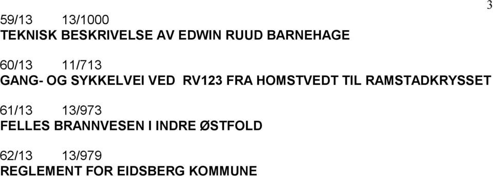 FRA HOMSTVEDT TIL RAMSTADKRYSSET 61/13 13/973 FELLES