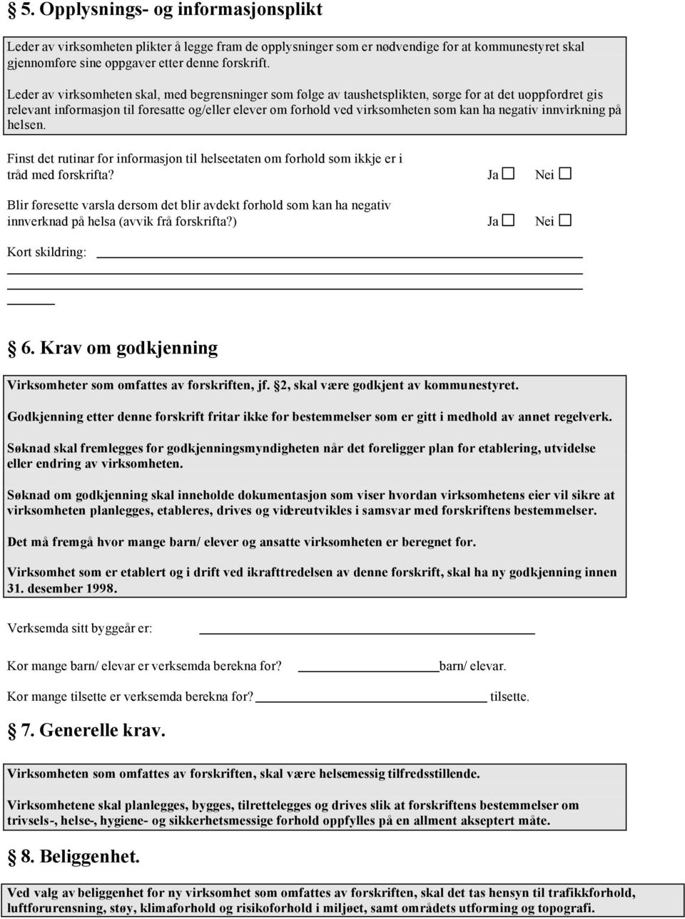 negativ innvirkning på helsen. Finst det rutinar for informasjon til helseetaten om forhold som ikkje er i tråd med forskrifta?