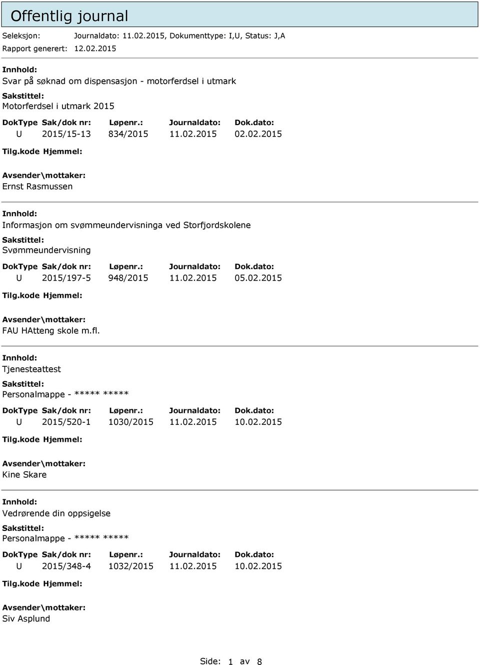 02.2015 Ernst Rasmussen nformasjon om svømmeundervisninga ved Storfjordskolene Svømmeundervisning 2015/197-5 948/2015 05.02.2015 FA HAtteng skole m.