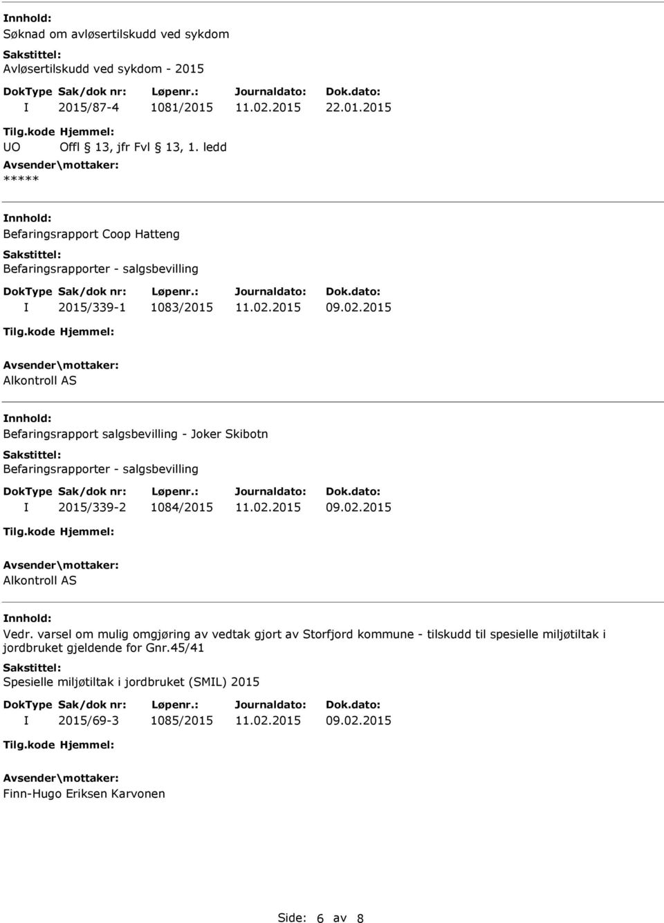 Befaringsrapport salgsbevilling - Joker Skibotn Befaringsrapporter - salgsbevilling 2015/339-2 1084/2015 Alkontroll AS Vedr.