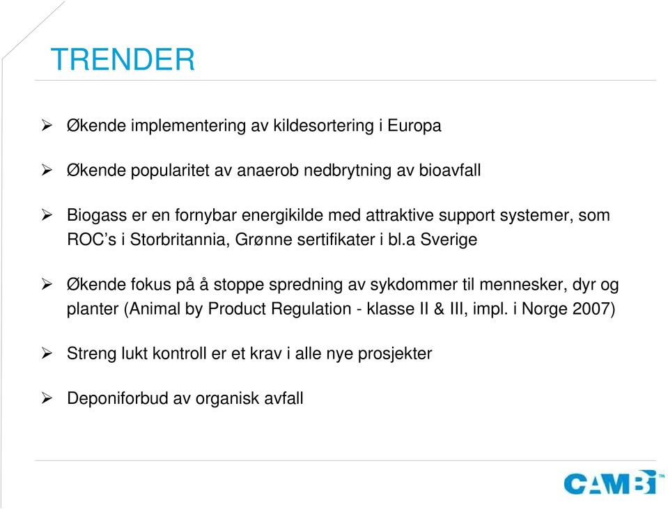 bl.a Sverige Økende fokus på å stoppe spredning av sykdommer til mennesker, dyr og planter (Animal by Product