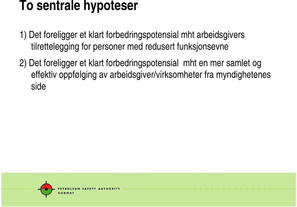 funksjonsevne 2) Det foreligger et klart forbedringspotensial mht en