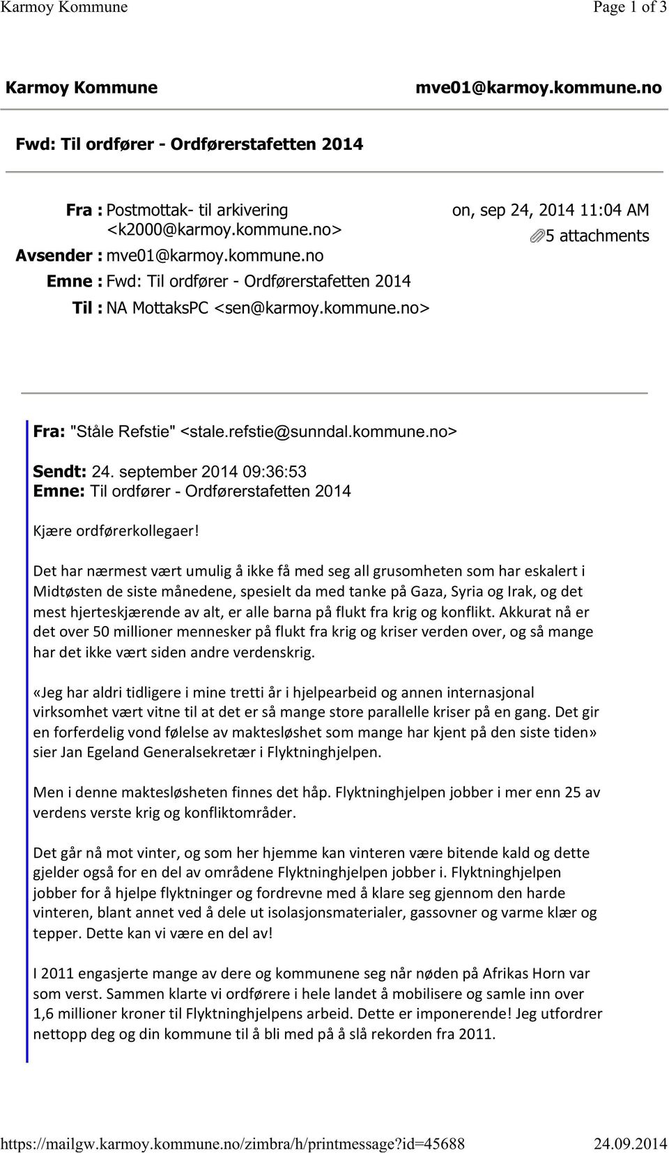 refstie@sunndal.kommune.no> Sendt: 24. september 2014 09:36:53 Emne: Til ordfører - Ordførerstafetten 2014 Kjæreordførerkollegaer!