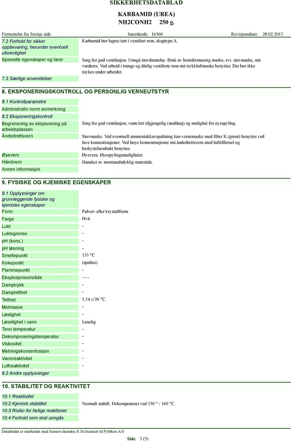 Det bør ikke røykes under arbeidet. 8. EKSPONERINGSKONTROLL OG PERSONLIG VERNEUTSTYR 8.1 Kontrollparametre Administrativ norm anmerkning 8.