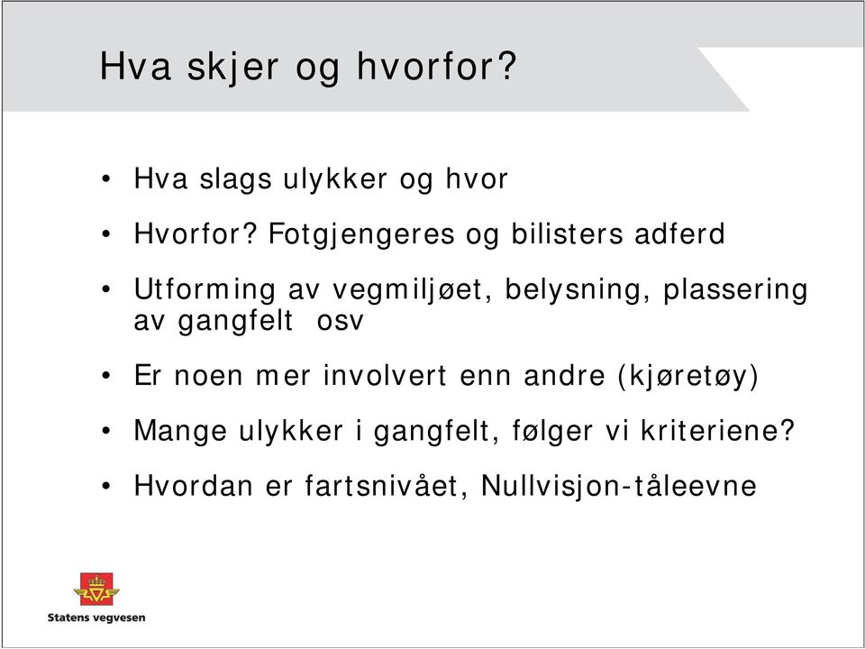 plassering av gangfelt osv Er noen mer involvert enn andre (kjøretøy)