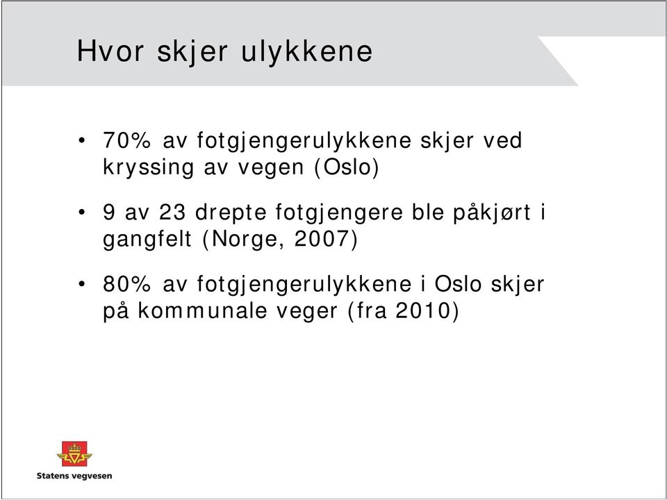 fotgjengere ble påkjørt i gangfelt (Norge, 2007) 80%