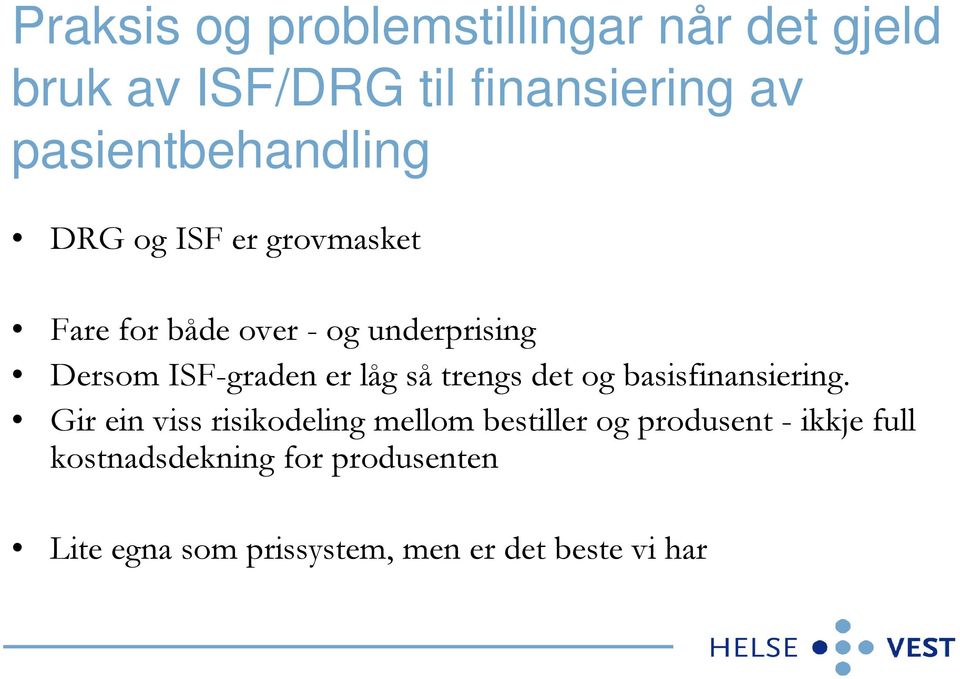 ISF-graden er låg så trengs det og basisfinansiering.