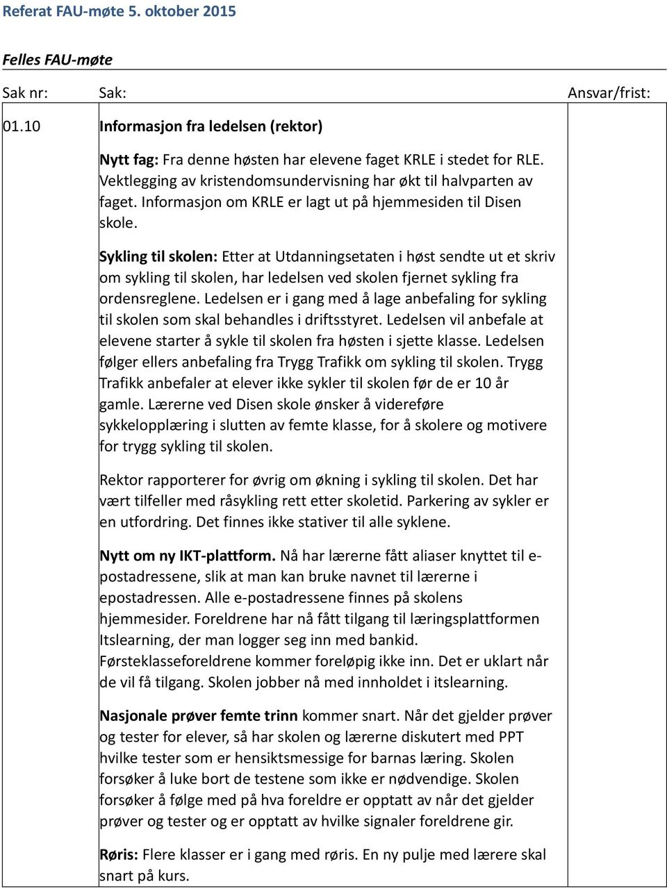 Sykling til skolen: Etter at Utdanningsetaten i høst sendte ut et skriv om sykling til skolen, har ledelsen ved skolen fjernet sykling fra ordensreglene.