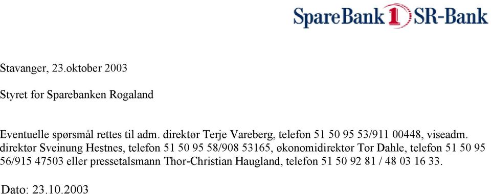 direktør Terje Vareberg, telefon 51 50 95 53/911 00448, viseadm.