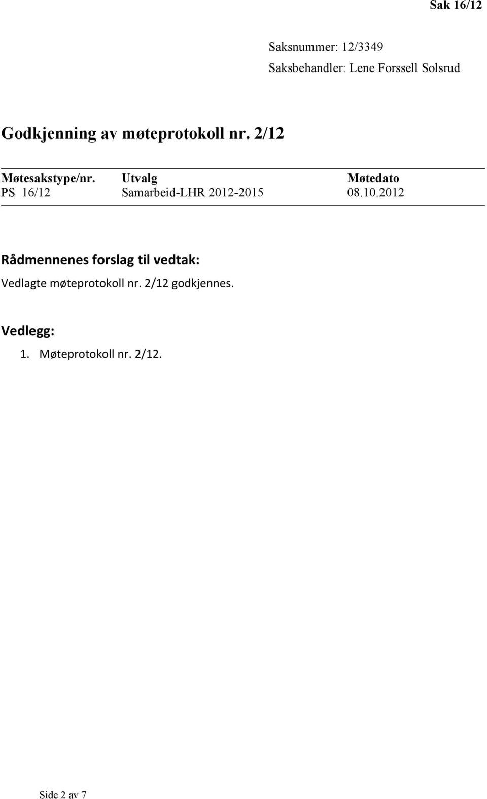 Utvalg Møtedat PS 16/12 Samarbeid-LHR 2012-2015 08.10.