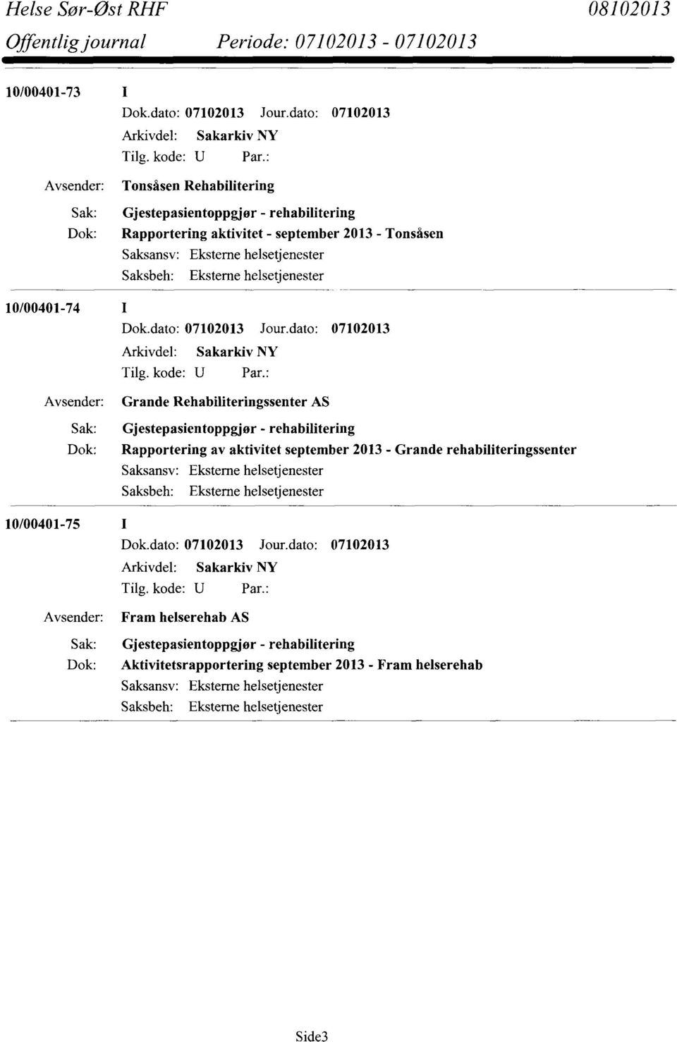 Rapportering av aktivitet september 2013 - Grande rehabiliteringssenter Saksansv: Eksterne helsetjenester Saksbeh: Eksterne helsetjenester Fram helserehab AS