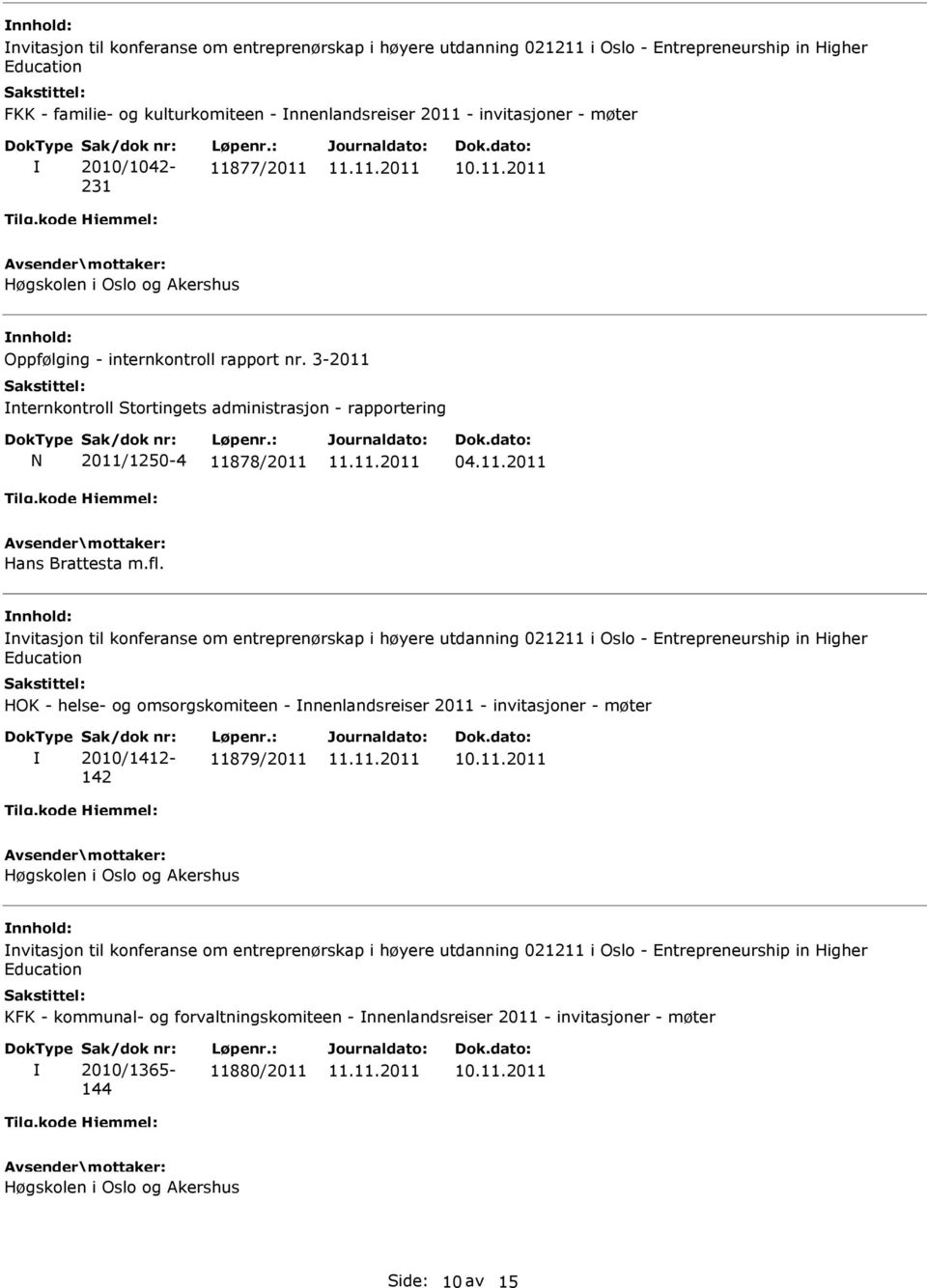 fl. nvitasjon til konferanse om entreprenørskap i høyere utdanning 021211 i Oslo - Entrepreneurship in Higher Education HOK - helse- og omsorgskomiteen - nnenlandsreiser 2011 - invitasjoner - møter