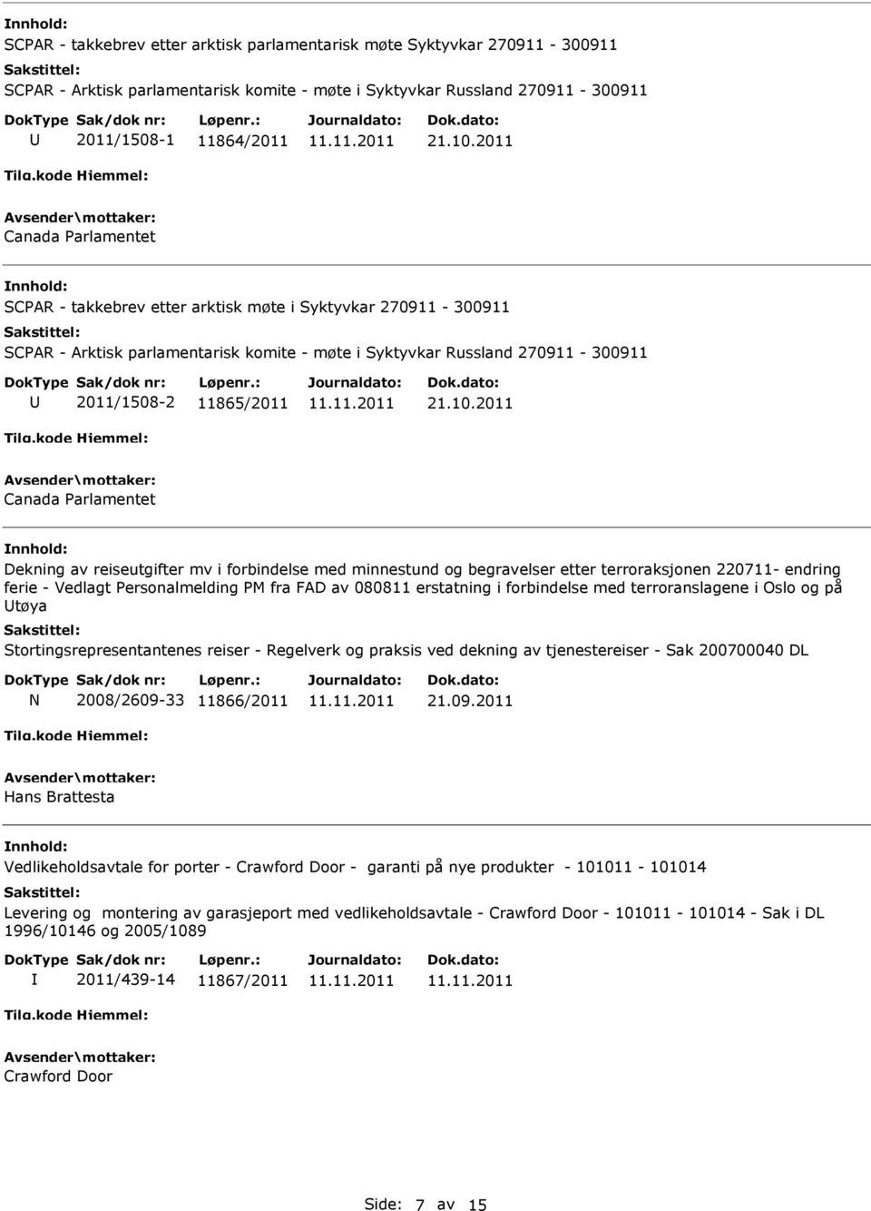 2011 Canada Parlamentet Dekning av reiseutgifter mv i forbindelse med minnestund og begravelser etter terroraksjonen 220711- endring ferie - Vedlagt Personalmelding PM fra FAD av 080811 erstatning i