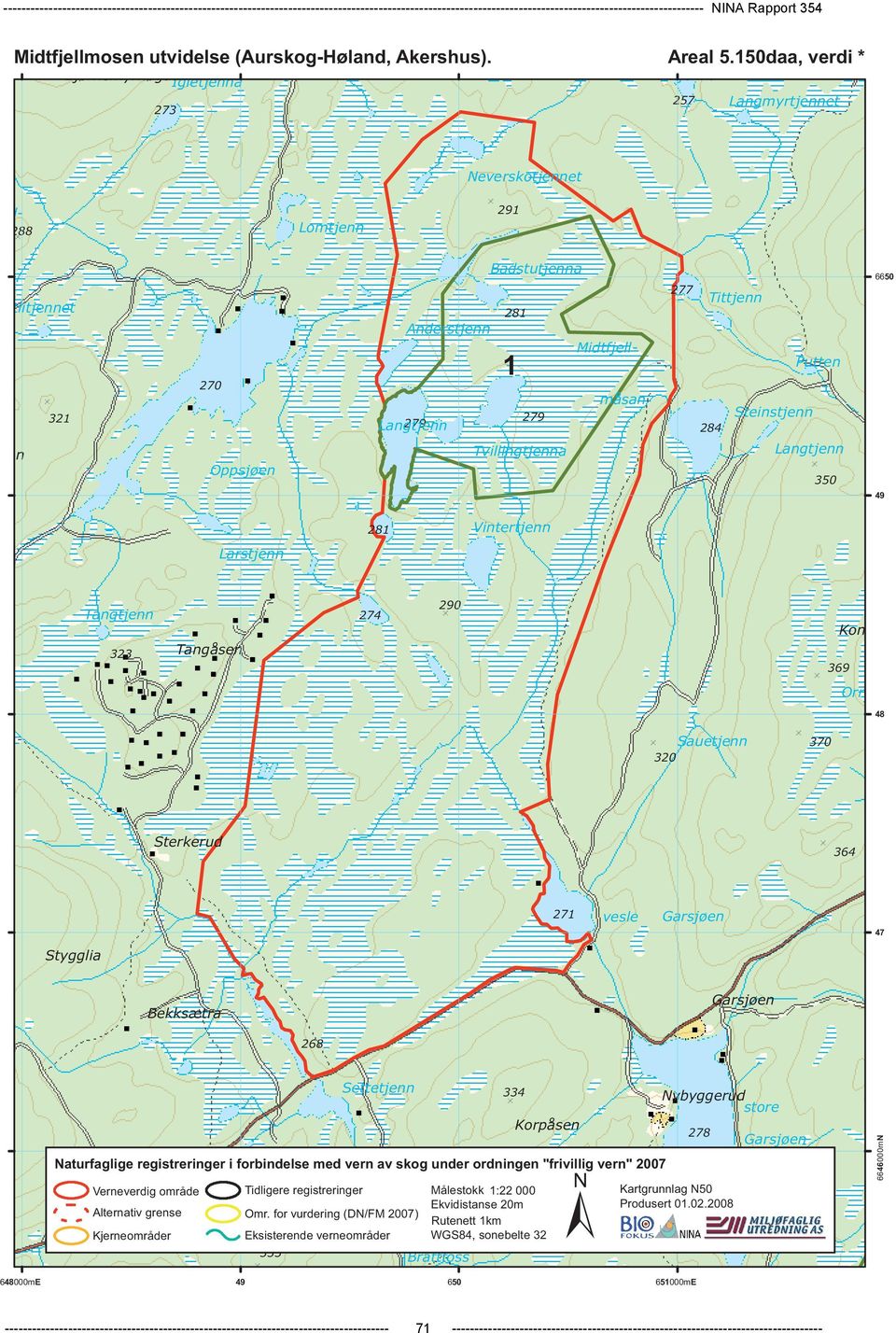 150daa, verdi * Piltjenna 257 Langmyrtjennet d- 291 288 Lomtjenn Neverskotjennet tlitjennet en 321 270 Oppsjøen Anderstjenn Langtjenn 279 Badstutjenna 281 1 279 Tvillingtjenna Midtfjell- måsan 277