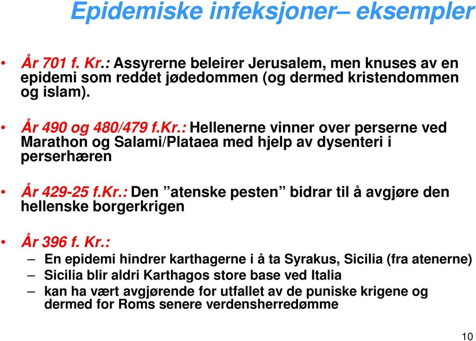 stendommen og islam). År 490 og 480/479 f.kr.