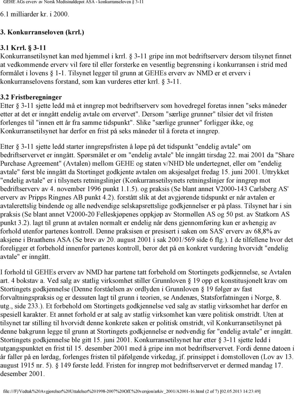 Tilsynet legger til grunn at GEHEs erverv av NMD er et erverv i konkurranselovens forstand, som kan vurderes etter krrl. 3-