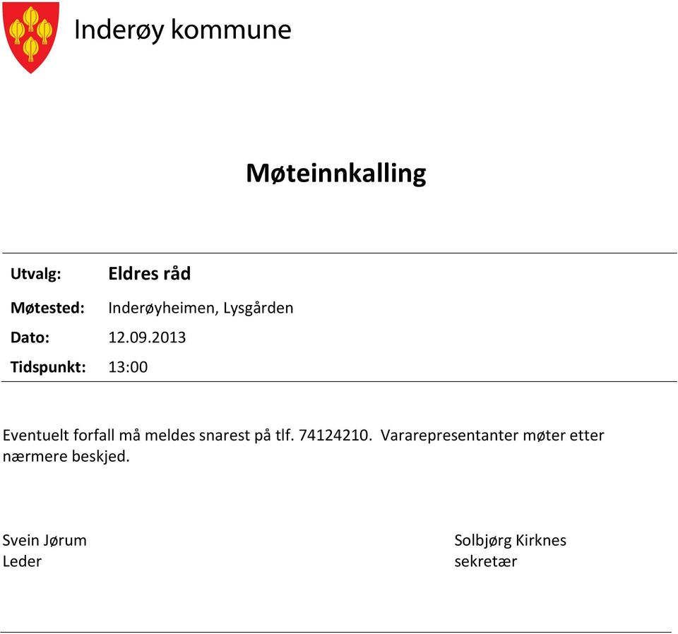 forfall må meldes snarest på tlf. 74124210.