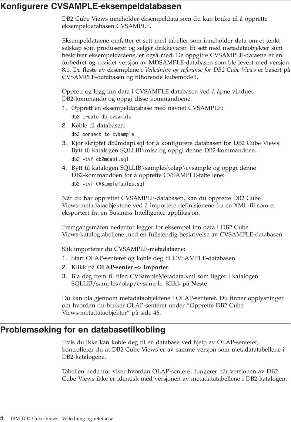 De oppgitte CVSAMPLE-dataene er en forbedret og utidet ersjon a MDSAMPLE-databasen som ble leert med ersjon 8.1.