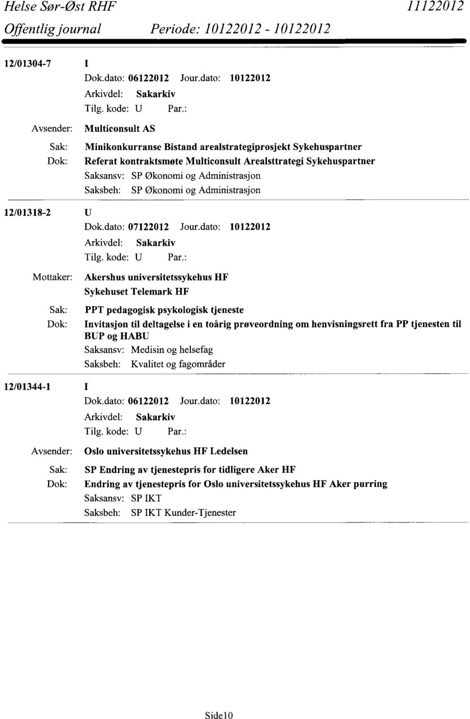 Saksbeh: SP Økonomi og Administrasjon 12/01318-2 Dok.dato: 07122012 Jour.