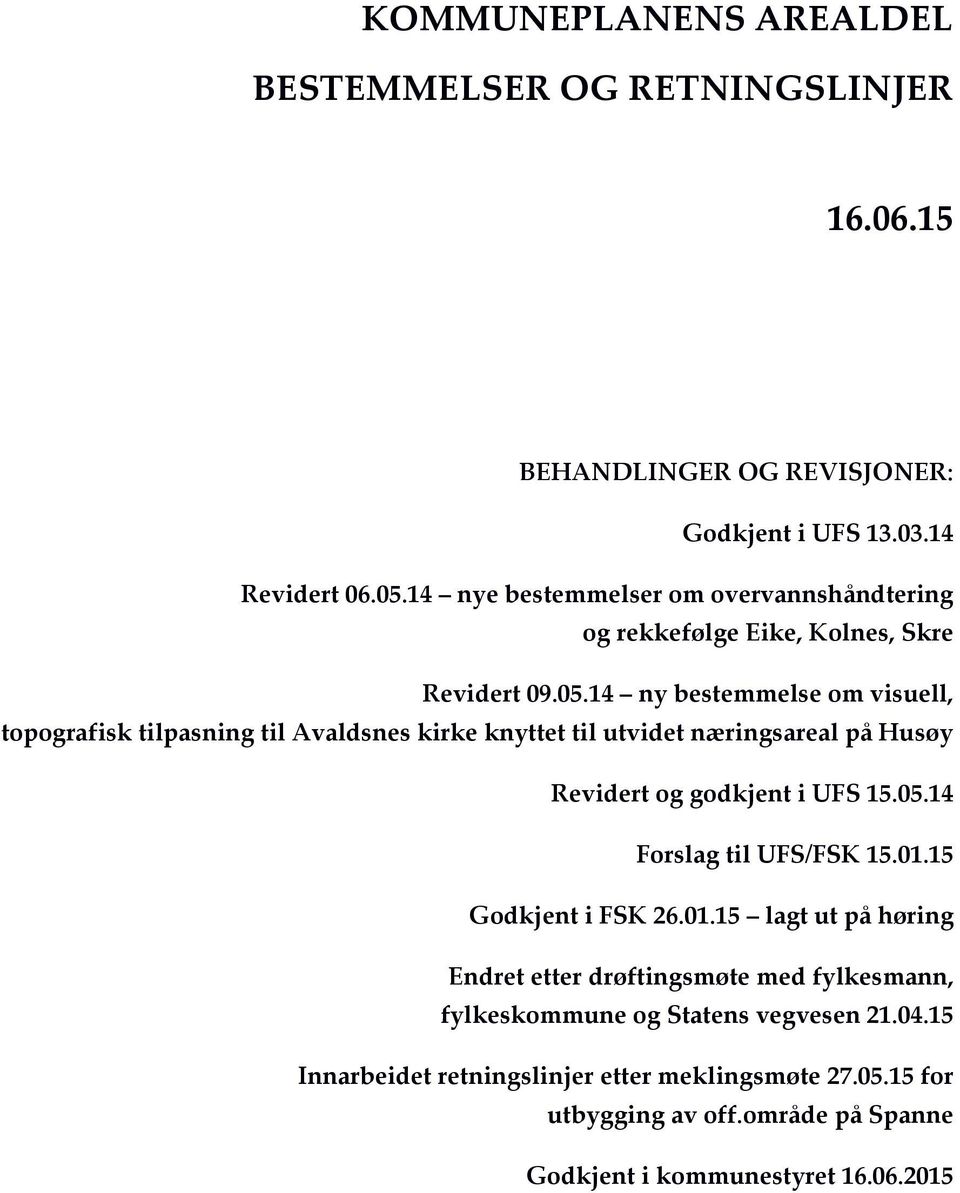 14 ny bestemmelse om visuell, topografisk tilpasning til Avaldsnes kirke knyttet til utvidet næringsareal på Husøy Revidert og godkjent i UFS 15.05.