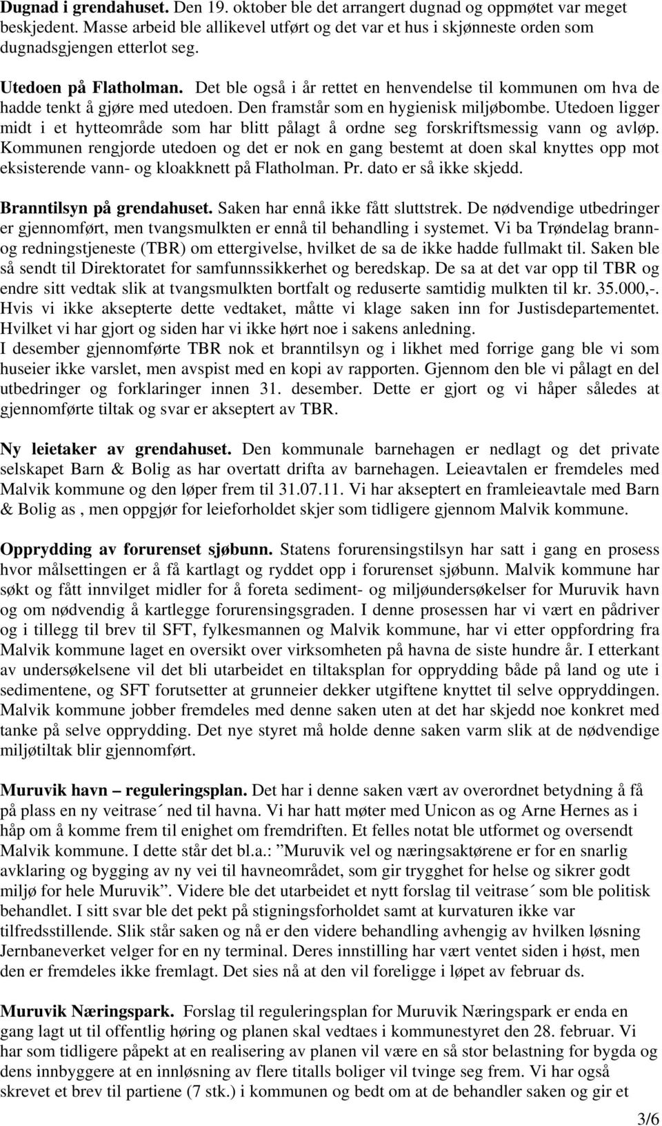 Utedoen ligger midt i et hytteområde som har blitt pålagt å ordne seg forskriftsmessig vann og avløp.