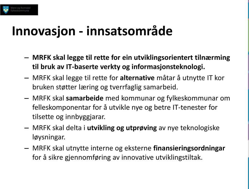 MRFK skal samarbeide med kommunar og fylkeskommunar om felleskomponentar for å utvikle nye og betre IT-tenester for tilsette og innbyggjarar.