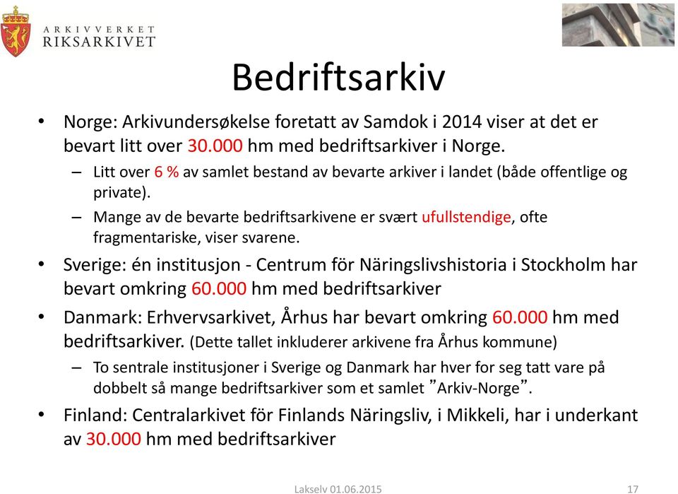 Sverige: én institusjon - Centrum för Näringslivshistoria i Stockholm har bevart omkring 60.000 hm med bedriftsarkiver 