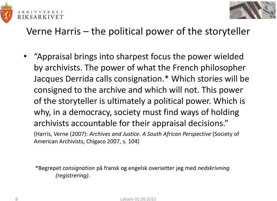 This power of the storyteller is ultimately a political power.