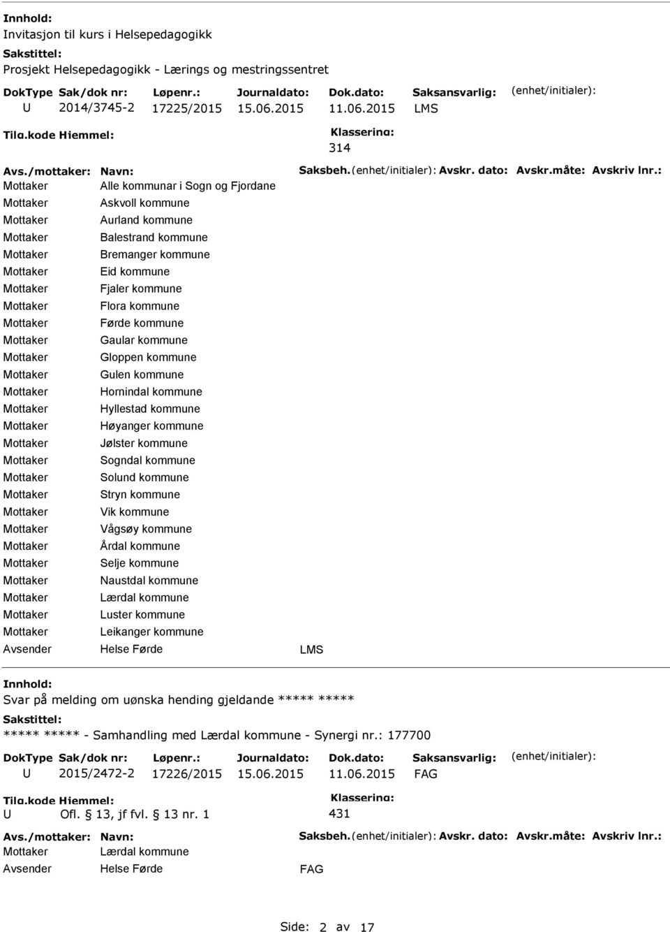 kommune Hornindal kommune Hyllestad kommune Høyanger kommune Jølster kommune Sogndal kommune Solund kommune Stryn kommune Vik kommune Vågsøy kommune Årdal kommune Selje kommune Naustdal kommune