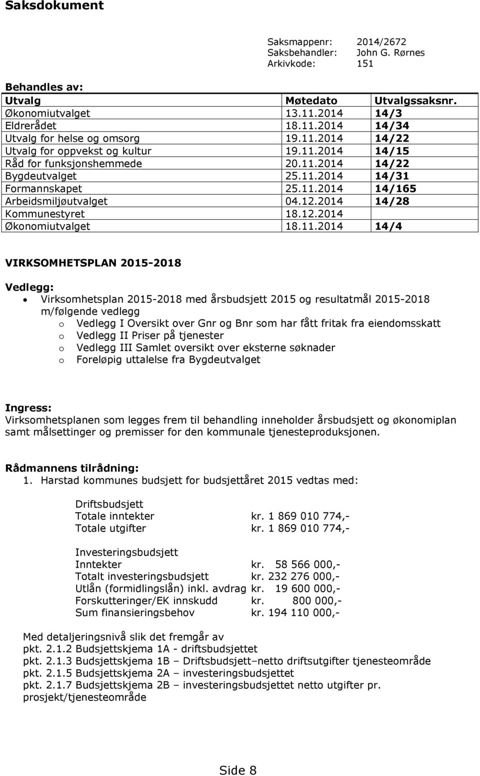2014 14/28 Kommunestyret 18.12.2014 Økonomiutvalget 18.11.