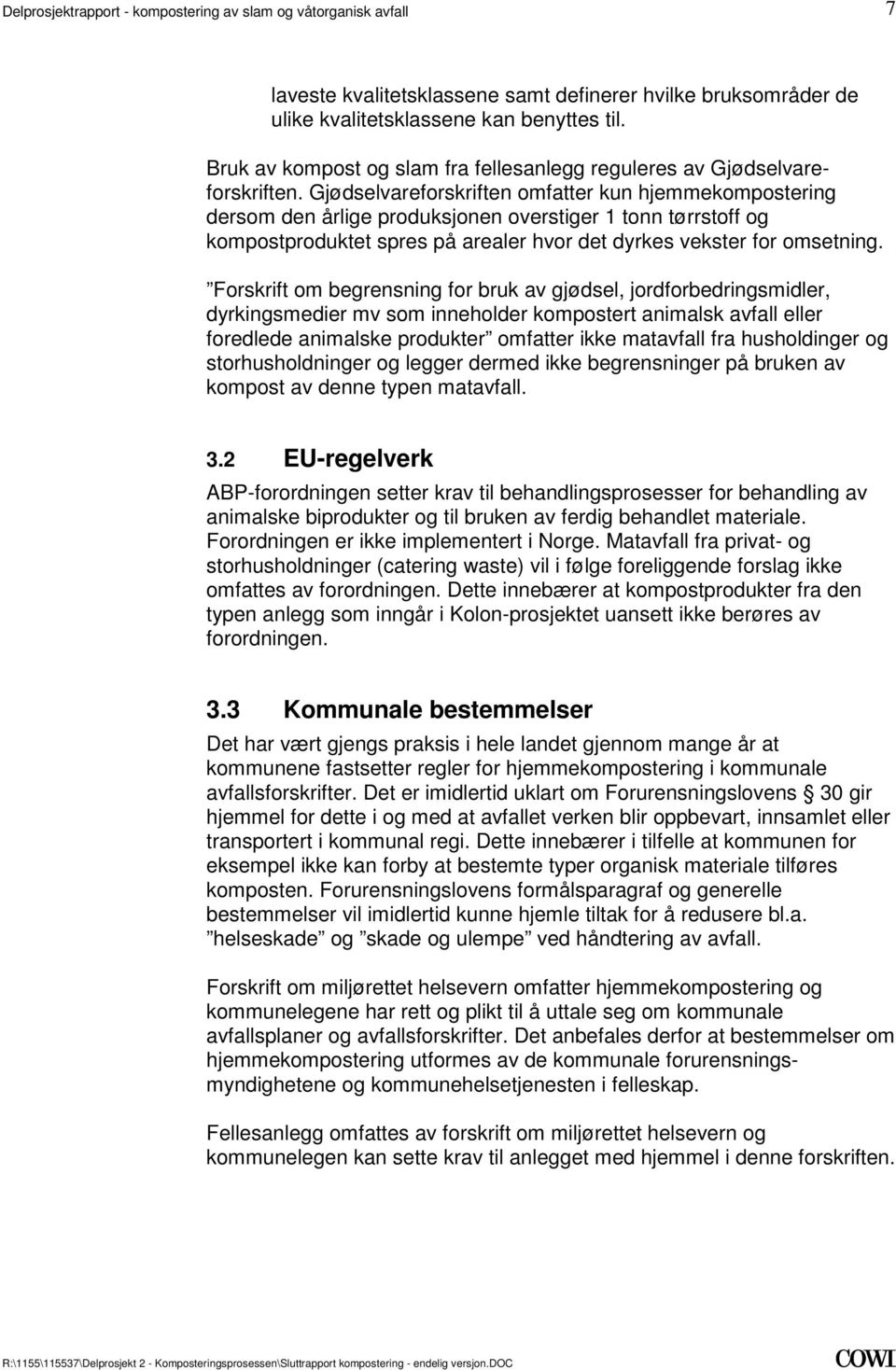 om begrensning for bruk av gjødsel, jordforbedringsmidler, dyrkingsmedier mv som inneholder kompostert animalsk avfall eller foredlede animalske produkter omfatter ikke matavfall fra husholdinger og