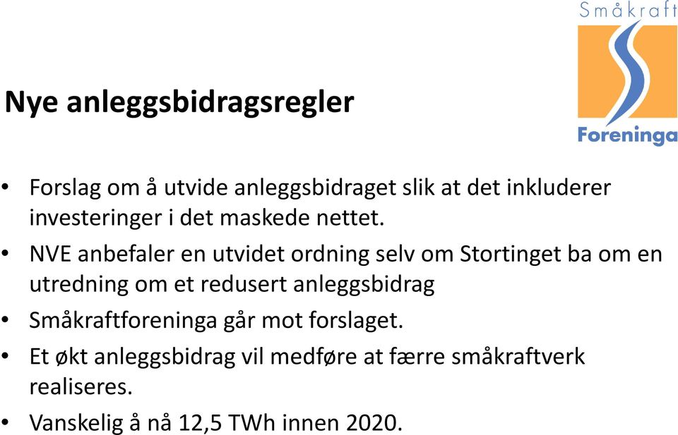 NVE anbefaler en utvidet ordning selv om Stortinget ba om en utredning om et redusert