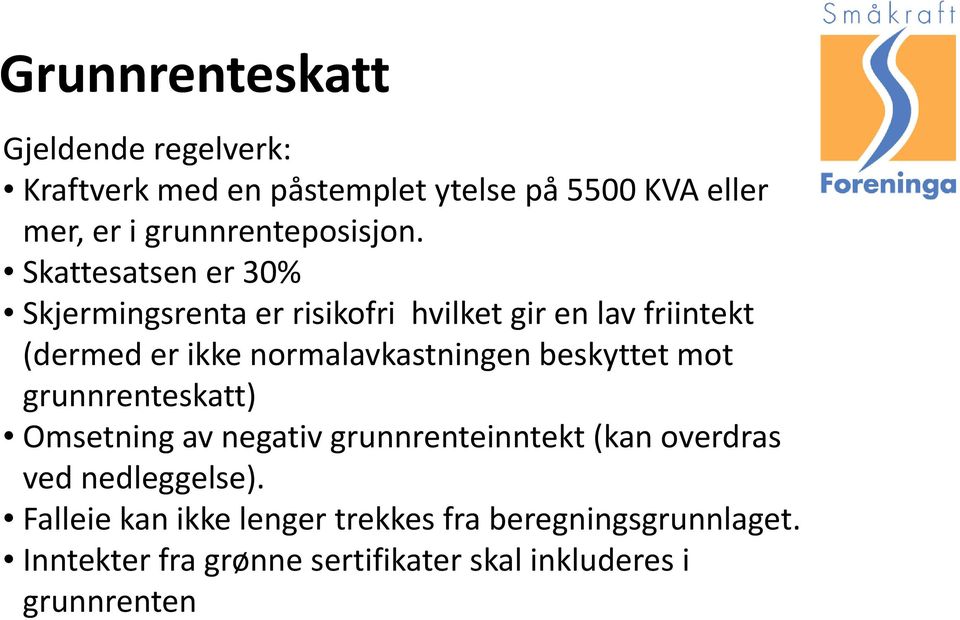 Skattesatsen er 30% Skjermingsrenta er risikofri hvilket gir en lav friintekt (dermed er ikke normalavkastningen