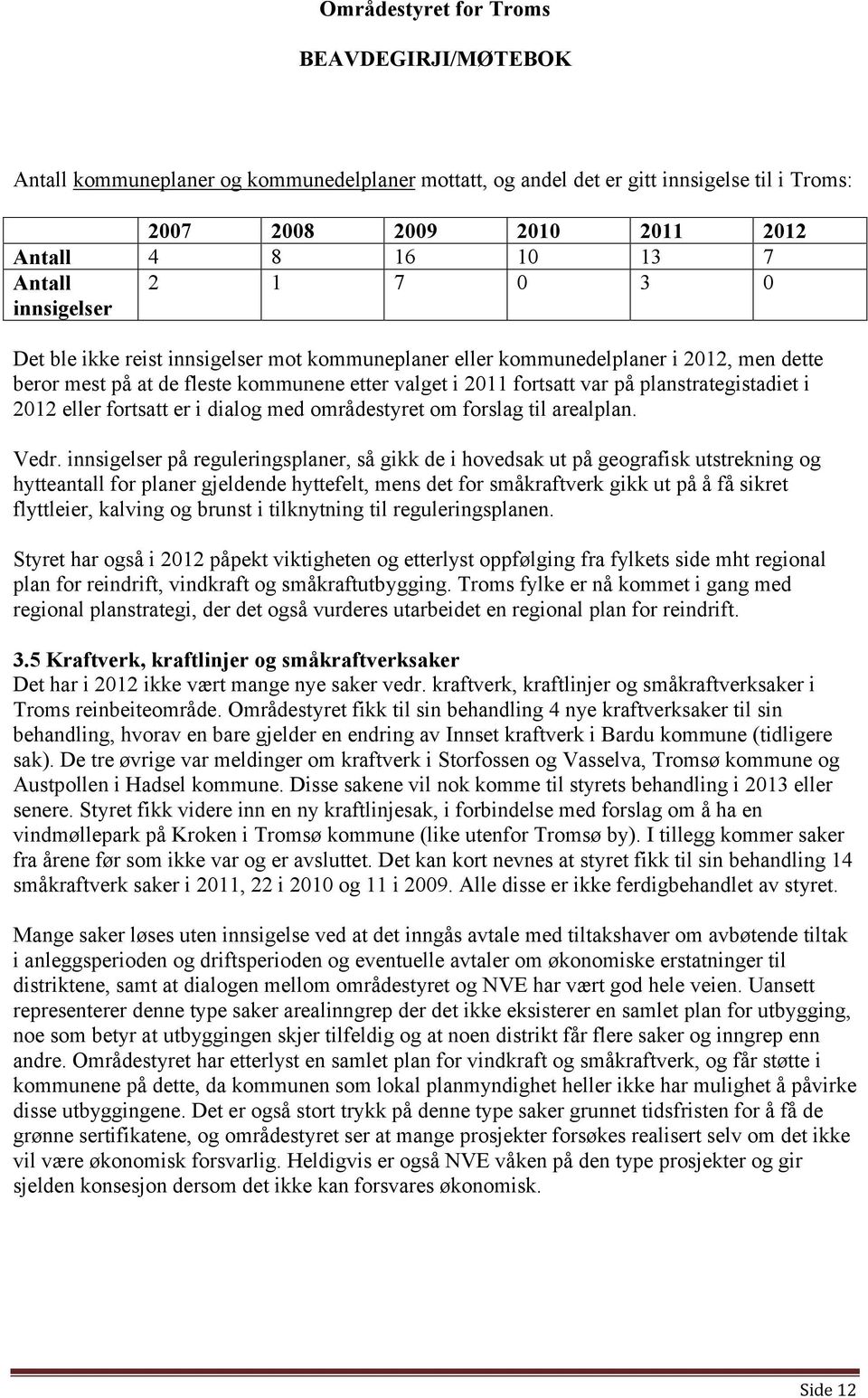 med områdestyret om forslag til arealplan. Vedr.