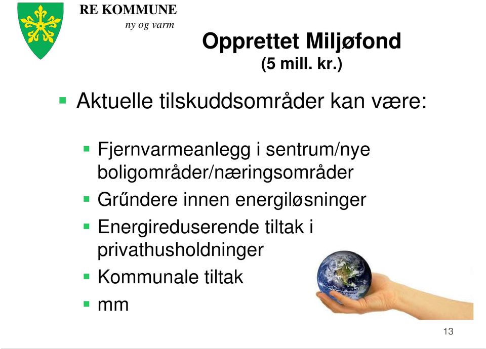 sentrum/nye boligområder/næringsområder Grűndere innen