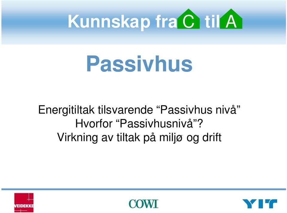 Hvorfor Passivhusnivå?