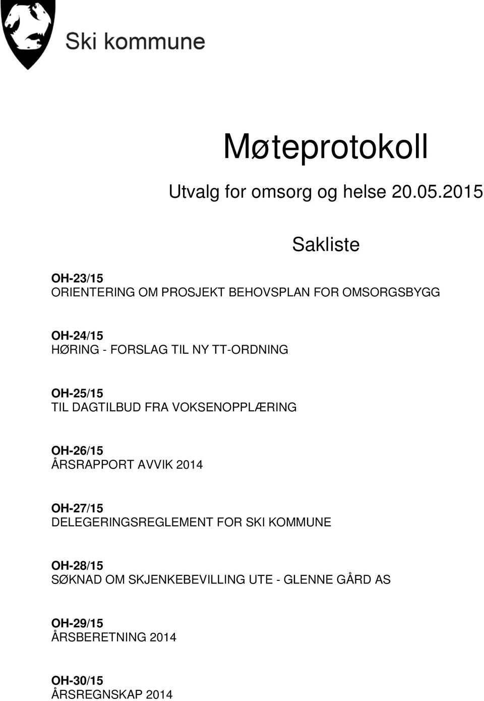 TIL NY TT-ORDNING OH-25/15 TIL DAGTILBUD FRA VOKSENOPPLÆRING OH-26/15 ÅRSRAPPORT AVVIK 2014