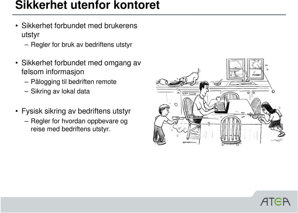 informasjon Pålogging til bedriften remote Sikring av lokal data Fysisk