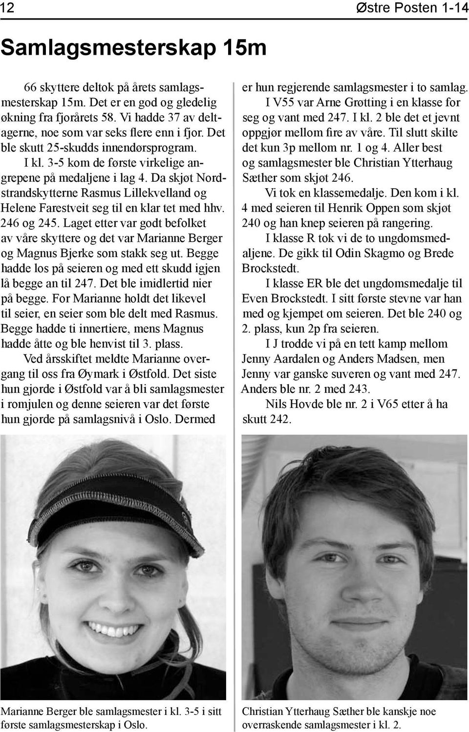 Da skjøt Nordstrandskytterne Rasmus Lillekvelland og Helene Farestveit seg til en klar tet med hhv. 246 og 245.