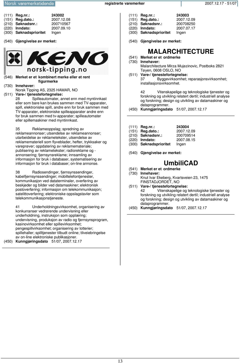 elektroniske spill, andre enn for bruk sammen med TV-apparater, elektroniske spilleapparater andre enn for bruk sammen med tv-apparater; spilleautomater eller spillemaskiner med myntinnkast.