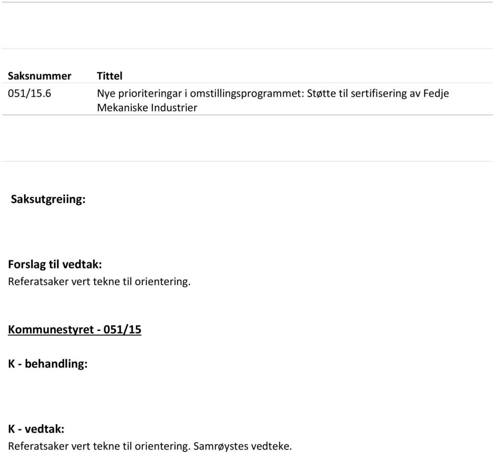 Fedje Mekaniske Industrier Saksutgreiing: Forslag til vedtak: Referatsaker