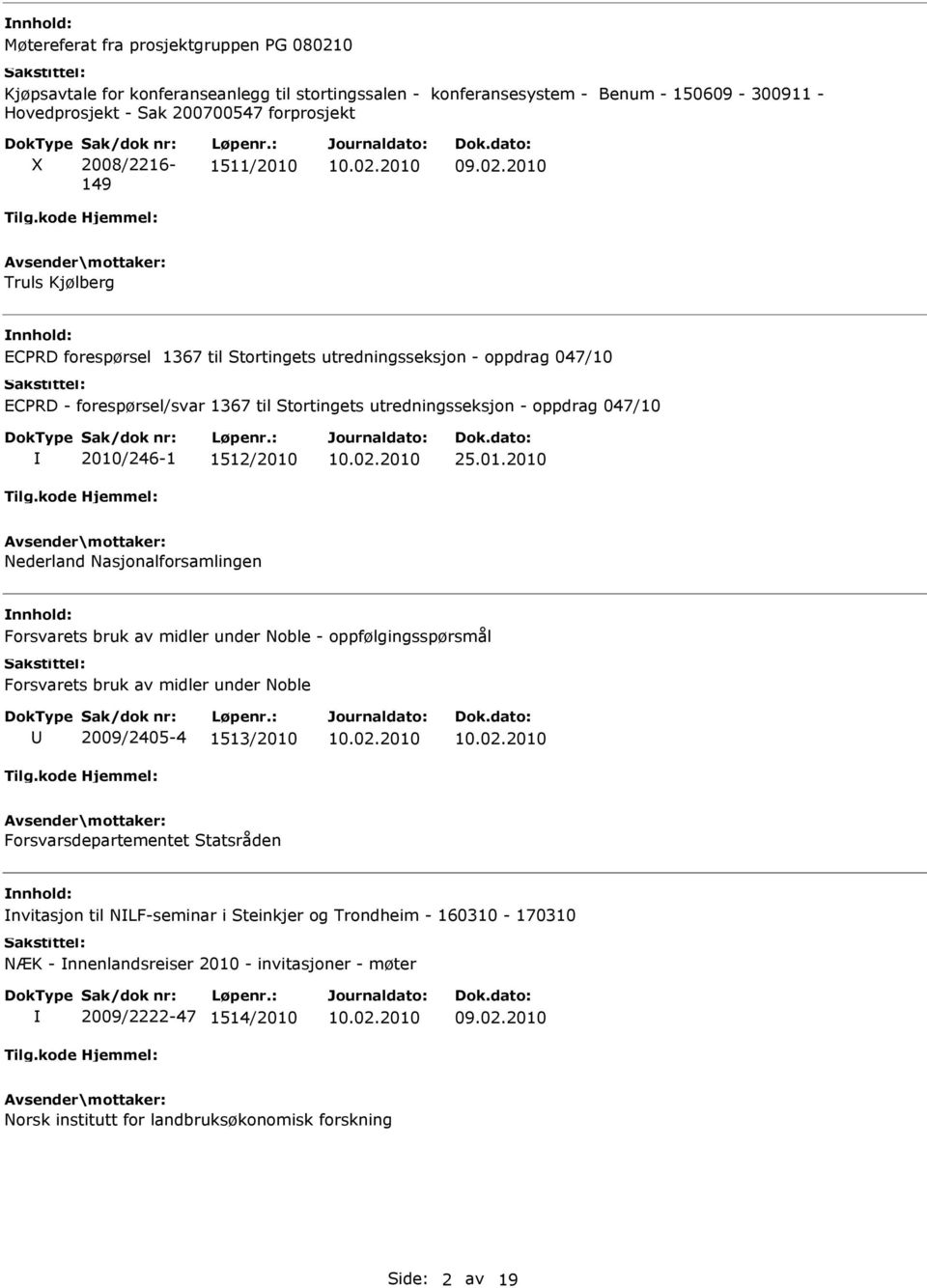 : 1511/2010 Truls Kjølberg ECPRD forespørsel 1367 til Stortingets utredningsseksjon - oppdrag 047/10 ECPRD - forespørsel/svar 1367 til Stortingets utredningsseksjon - oppdrag 047/10 2010/246-1
