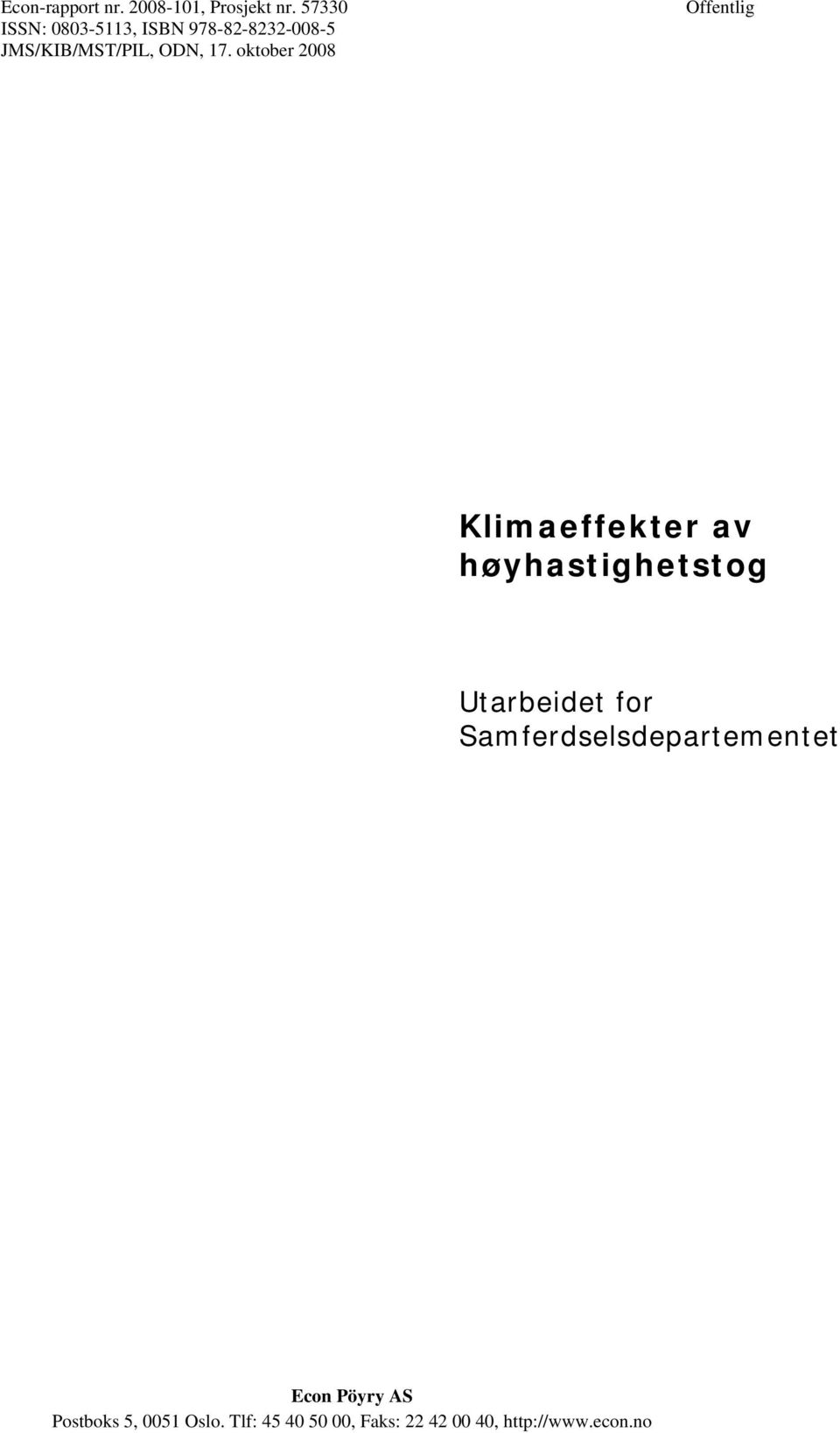 oktober 2008 Offentlig Klimaeffekter av høyhastighetstog Utarbeidet for