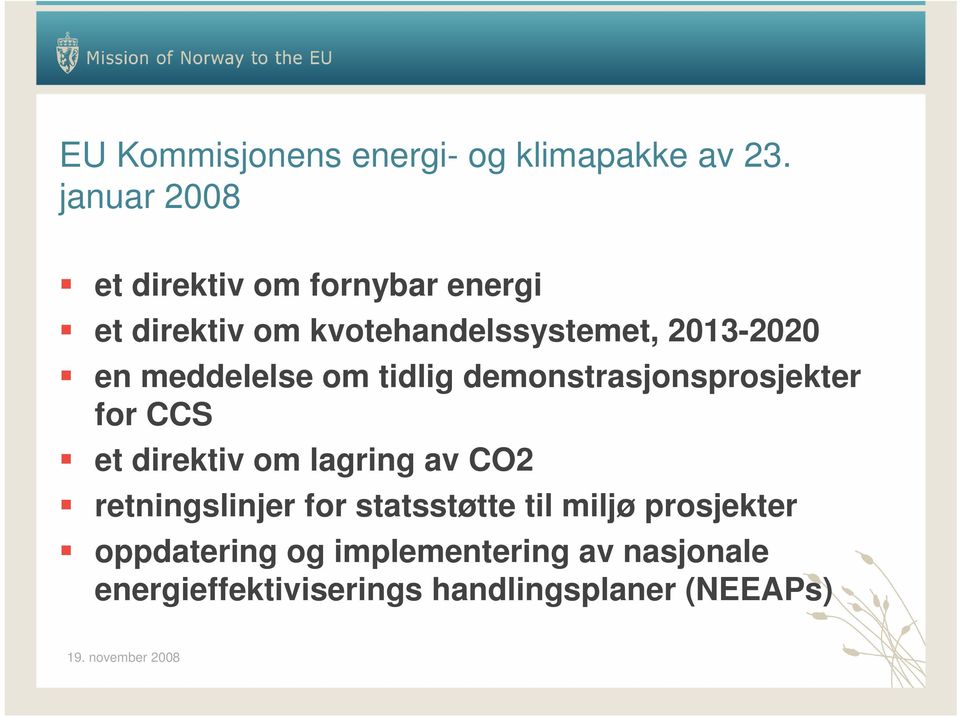 en meddelelse om tidlig demonstrasjonsprosjekter for CCS et direktiv om lagring av CO2