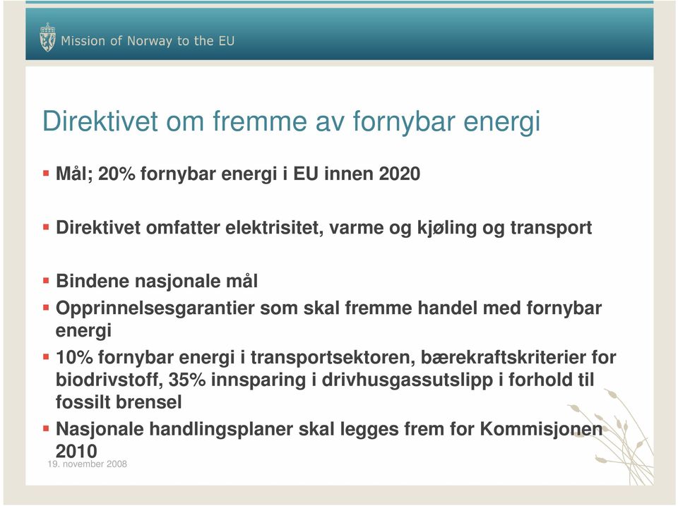 handel med fornybar energi 10% fornybar energi i transportsektoren, bærekraftskriterier for biodrivstoff, 35%