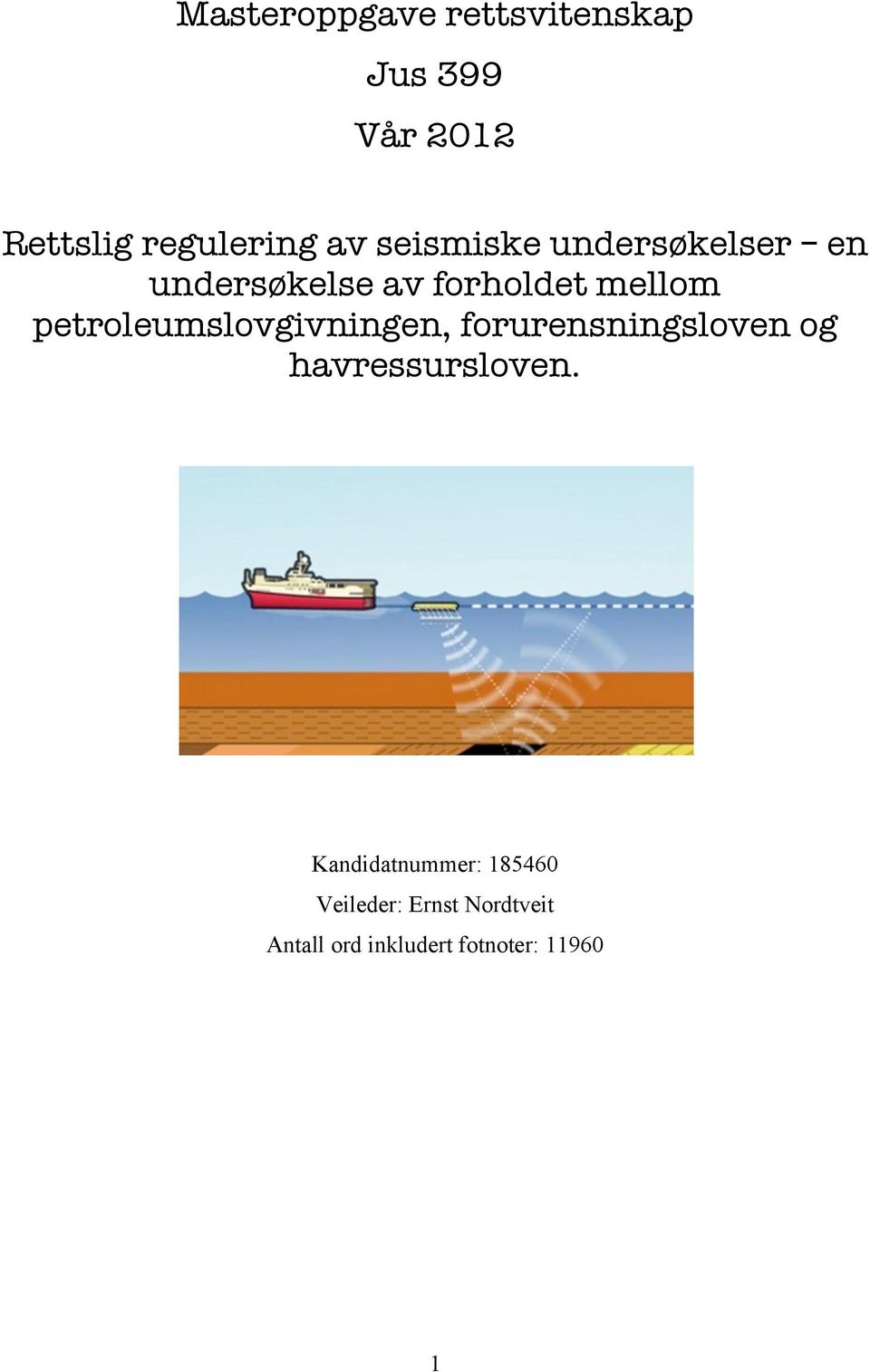 petroleumslovgivningen, forurensningsloven og havressursloven.