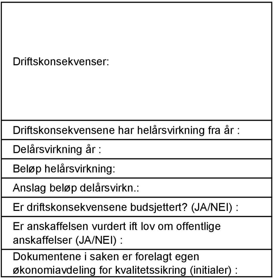 (JA/NEI) : Er anskaffelsen vurdert ift lov om offentlige anskaffelser (JA/NEI) :