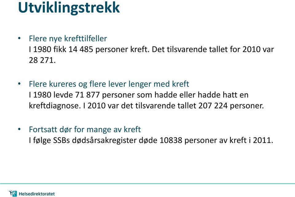 Flere kureres og flere lever lenger med kreft I 1980 levde 71 877 personer som hadde eller hadde