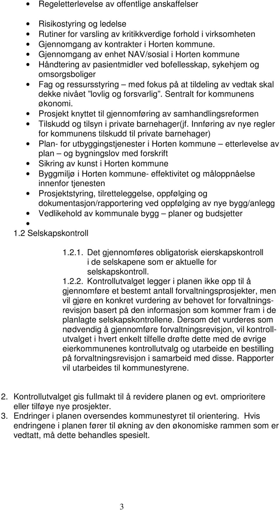 lovlig og forsvarlig. Sentralt for kommunens økonomi. Prosjekt knyttet til gjennomføring av samhandlingsreformen Tilskudd og tilsyn i private barnehager(jf.